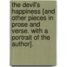 The Devil's Happiness [and other pieces in prose and verse. With a portrait of the author]. by Jeannie Graham Hill