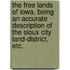 The Free Lands of Iowa. Being an accurate description of the Sioux City land-district, etc.
