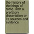 The History of the Kings of Rome. With a prefatory dissertation on its sources and evidence