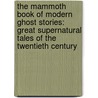 The Mammoth Book Of Modern Ghost Stories: Great Supernatural Tales Of The Twentieth Century door Peter Haining