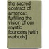 The Sacred Contract of America: Fulfilling the Vision of Our Mystic Founders [With Earbuds]