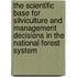 The Scientific Base for Silviculture and Management Decisions in the National Forest System