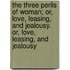 The Three Perils Of Woman; Or, Love, Leasing, And Jealousy. Or, Love, Leasing, And Jealousy