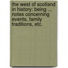 The West of Scotland in History: being ... notes concerning events, family traditions, etc. by Joseph Irving