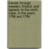 Travels through Sweden, Finland, and Lapland, to the North Cape, in the years 1798 and 1799 door Giuseppe Acerbi