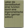 Ueber Die Darstellbarkeit Einer Function Durch Eine Trigonometrische Reihe (German Edition) by Riemann Bernhard