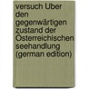 Versuch Über Den Gegenwärtigen Zustand Der Österreichischen Seehandlung (German Edition) door Michael] Schweighofer Johann