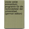 Voces Variæ Animantium: Programm Für Die Rectoratsfeier Der Universitaet (German Edition) door Wackernagel Wilhelm