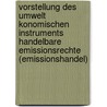 Vorstellung Des Umwelt Konomischen Instruments Handelbare Emissionsrechte (Emissionshandel) door Felix Reutter