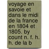 Voyage en Savoie et dans le midi de la France en 1804 et 1805. By Count N. F. H. H. de la B door NoešL. Francois Henri De Huchet De La Beždoye`Re