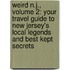 Weird N.J., Volume 2: Your Travel Guide to New Jersey's Local Legends and Best Kept Secrets