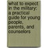 What to Expect in the Military: a Practical Guide for Young People, Parents, and Counselors