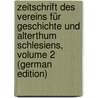 Zeitschrift Des Vereins Für Geschichte Und Alterthum Schlesiens, Volume 2 (German Edition) door Grünhagen Colmar