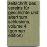 Zeitschrift Des Vereins Für Geschichte Und Alterthum Schlesiens, Volume 4 (German Edition) door Grünhagen Colmar