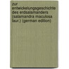Zur Entwickelungsgeschichte des Erdsalamanders (Salamandra maculosa Laur.) (German Edition) door Grönroos Hjalmar
