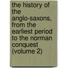 the History of the Anglo-Saxons, from the Earliest Period to the Norman Conquest (Volume 2) by Sharon Turner