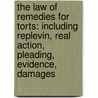 the Law of Remedies for Torts: Including Replevin, Real Action, Pleading, Evidence, Damages door Francis Hilliard