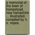 A Memorial of the town of Hampstead, New Hampshire ... Illustrated. Compiled by H. E. Noyes.
