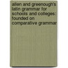 Allen and Greenough's Latin Grammar for Schools and Colleges: Founded On Comparative Grammar door Livy James Bradstreet Greenough