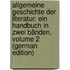 Allgemeine Geschichte Der Literatur: Ein Handbuch in Zwei Bänden, Volume 2 (German Edition)