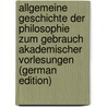 Allgemeine Geschichte Der Philosophie Zum Gebrauch Akademischer Vorlesungen (German Edition) door August Eberhard Johann