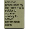 American Desperado: My Life--From Mafia Soldier To Cocaine Cowboy To Secret Government Asset door Jon Roberts