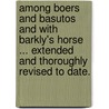 Among Boers and Basutos and with Barkly's Horse ... Extended and thoroughly revised to date. door Fanny Alexandra Barkly