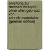 Anleitung Zur Rechnen Im Kopfe: Ohne Allen Gebrauch Von Schreib-Materialien (German Edition) door Heinrich Biermann George