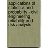 Applications of Statistics and Probability - Civil Engineering Reliability and Risk Analysis by Ton Lemaire