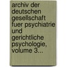 Archiv Der Deutschen Gesellschaft Fuer Psychiatrie Und Gerichtliche Psychologie, Volume 3... door Onbekend