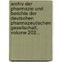 Archiv Der Pharmazie Und Berichte Der Deutschen Pharmazeutischen Gesellschaft, Volume 202...