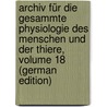 Archiv Für Die Gesammte Physiologie Des Menschen Und Der Thiere, Volume 18 (German Edition) door Friedrich Wilhelm Pflüger Eduard