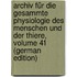 Archiv Für Die Gesammte Physiologie Des Menschen Und Der Thiere, Volume 41 (German Edition)
