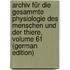 Archiv Für Die Gesammte Physiologie Des Menschen Und Der Thiere, Volume 61 (German Edition)