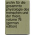 Archiv Für Die Gesammte Physiologie Des Menschen Und Der Thiere, Volume 76 (German Edition)