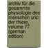 Archiv Für Die Gesammte Physiologie Des Menschen Und Der Thiere, Volume 77 (German Edition)