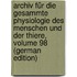 Archiv Für Die Gesammte Physiologie Des Menschen Und Der Thiere, Volume 98 (German Edition)