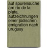 Auf Spurensuche am Río de la Plata. Aufzeichnungen einer jüdischen Emigration nach Uruguay by Doris Ryffel-Rawak