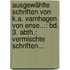 Ausgewählte Schriften Von K.a. Varnhagen Von Ense...: Bd. 3. Abth.: Vermischte Schriften...