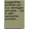 Ausgewählte Schriften Von K.a. Varnhagen Von Ense...: Bd. 3. Abth.: Vermischte Schriften... door Karl August Varnhagen Von Ense