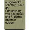 Ausgewählte Schriften. Nach der Übersetzung von G.H. Moser und H. Dörner (German Edition) door Marcus T. Cicero