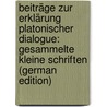 Beiträge Zur Erklärung Platonischer Dialogue: Gesammelte Kleine Schriften (German Edition) door Schmidt Hermann