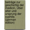 Beiträge Zur Geschichte Der Medicin, Über Alter Und Ursprung Der Syphilis (German Edition) door Justus Edmund Guntz