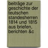 Beiträge Zur Geschichte Der Teutschen Standesherren 1814 Und 1815 Aus Briefen, Berichten &c door Dr. Geyger