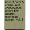 Best of Cuffs & Collars: Real Conservation Officer Field Reports: Minnesota Edition - Vol. 1 by Rob Drieslein