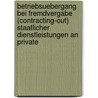 Betriebsuebergang Bei Fremdvergabe (Contracting-Out) Staatlicher Dienstleistungen an Private door Volker Vogt