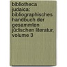 Bibliotheca Judaica: Bibliographisches Handbuch Der Gesammten Jüdischen Literatur, Volume 3 door Julius Fürst