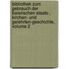 Bibliothek Zum Gebrauch Der Baierischen Staats-, Kirchen- Und Gelehrten-geschichte, Volume 2 by Unknown
