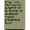 Bragur: Ein Litterarisches Magazin Der Teutschen Und Nordischen Vorzeit ... Siebzehnter Band by Anonymous Anonymous