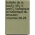 Bulletin De La Sociï¿½Tï¿½ Archï¿½Ologique Et Historique Du Limousin, Volumes 28-29